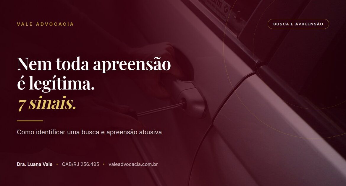 Mão abrindo a porta de um carro, sob a frase 'Nem toda apreensão é legítima. 7 sinais.'